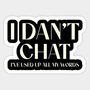 I Don't Chat I've Used Up All My Words Funny Saying Sticker